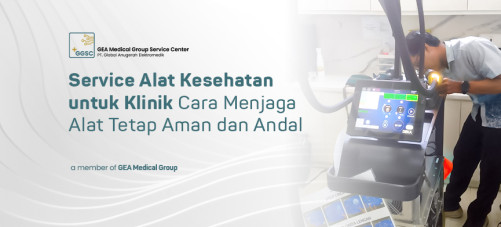 Service Alat Kesehatan untuk Klinik, Cara Menjaga Alat Tetap Aman dan Andal