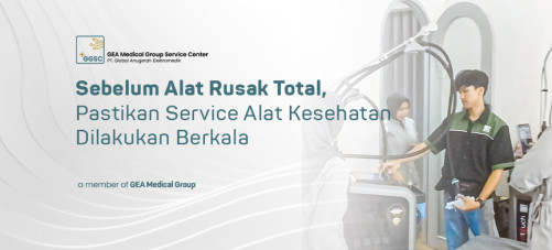 Sebelum Alat Rusak Total, Pastikan Service Alat Kesehatan Dilakukan Berkala