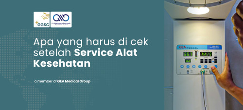 Apa yang Harus Dicek Setelah Service Alat Kesehatan Selesai