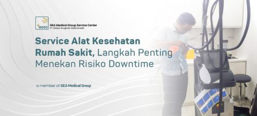 Service Alat Kesehatan Rumah Sakit, Langkah Penting Menekan Risiko Downtime